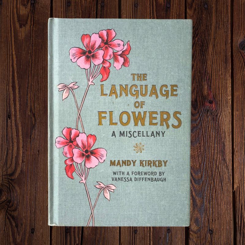 The Language of Flowers A Miscellany by Mandy Kirkby