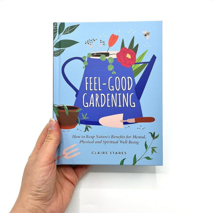 Feel-Good Gardening by Claire Stares