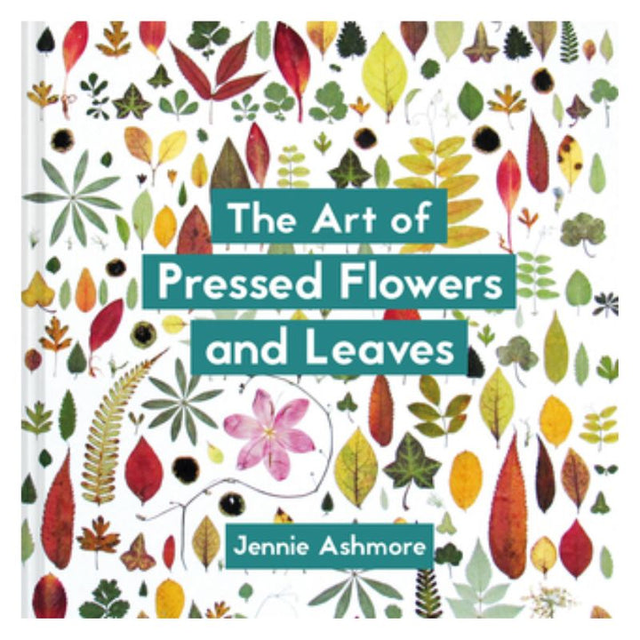 The Art of Pressed Flowers and Leaves | techniques & designs