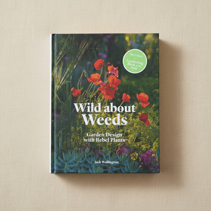 Wild About Weeds: Garden Design with Rebel Plants by Jack Wallington